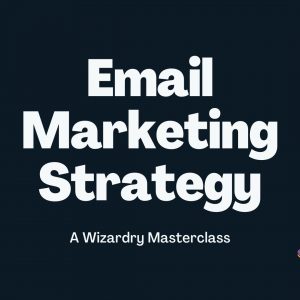 Email Marketing Strategy Masterclass